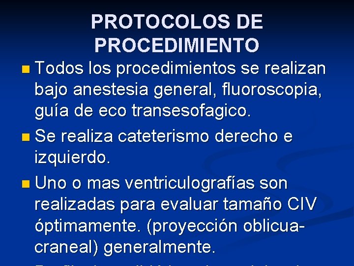 PROTOCOLOS DE PROCEDIMIENTO n Todos los procedimientos se realizan bajo anestesia general, fluoroscopia, guía