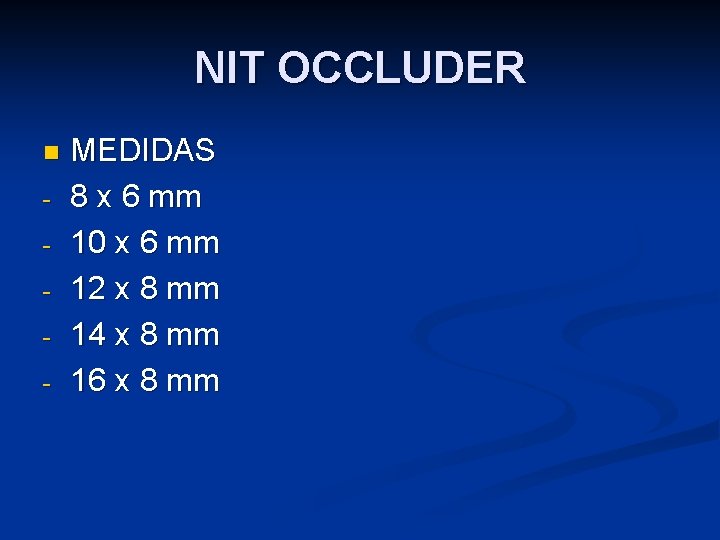 NIT OCCLUDER n - MEDIDAS 8 x 6 mm 10 x 6 mm 12