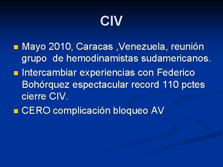 CIV Mayo 2010, Caracas , Venezuela, reunión grupo de hemodinamistas sudamericanos. n Intercambiar experiencias