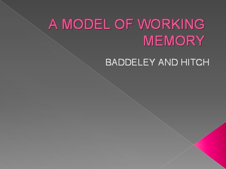 A MODEL OF WORKING MEMORY BADDELEY AND HITCH 
