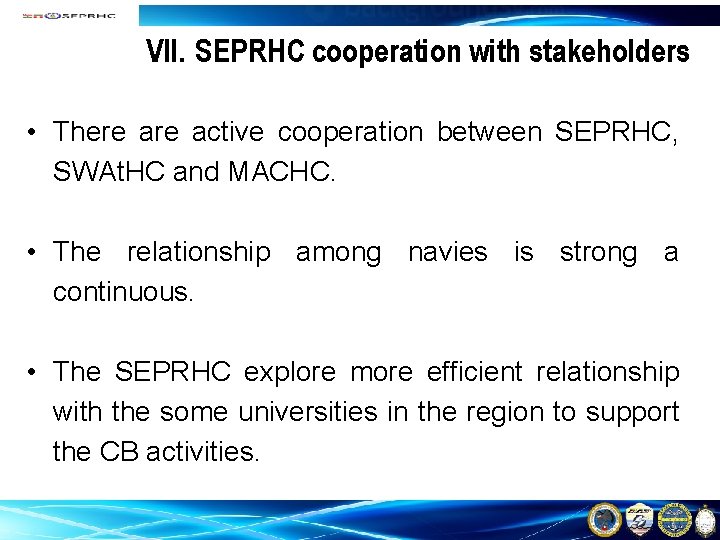 VII. SEPRHC cooperation with stakeholders • There active cooperation between SEPRHC, SWAt. HC and