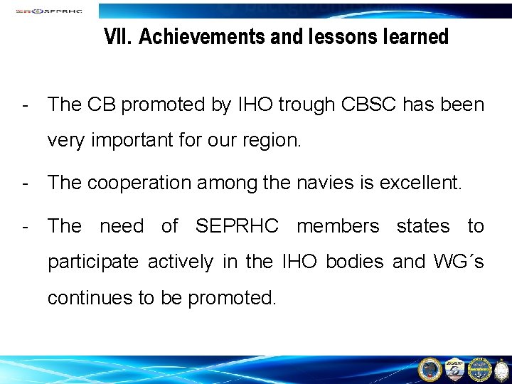 VII. Achievements and lessons learned - The CB promoted by IHO trough CBSC has