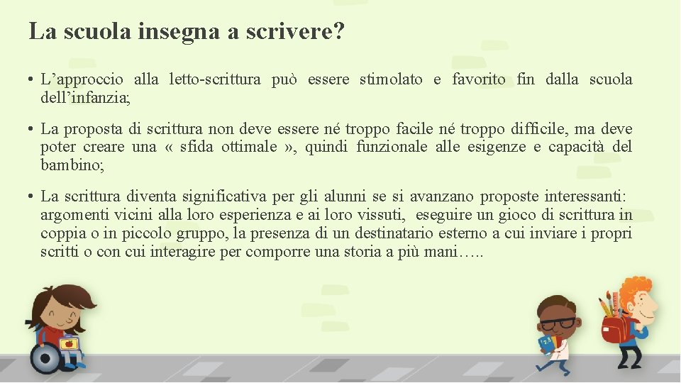 La scuola insegna a scrivere? • L’approccio alla letto-scrittura può essere stimolato e favorito