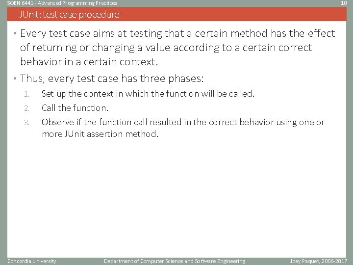 SOEN 6441 - Advanced Programming Practices 10 JUnit: test case procedure • Every test
