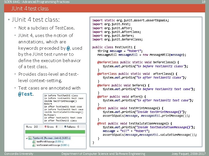 SOEN 6441 - Advanced Programming Practices 18 JUnit 4 test class • JUnit 4