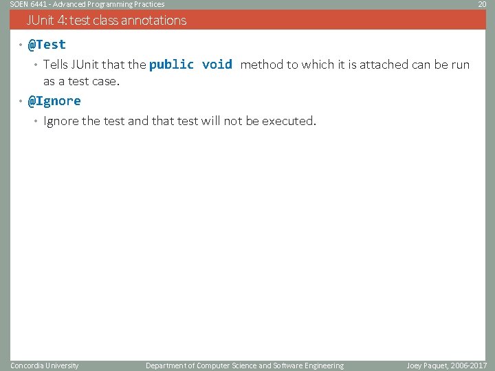 SOEN 6441 - Advanced Programming Practices 20 JUnit 4: test class annotations • @Test