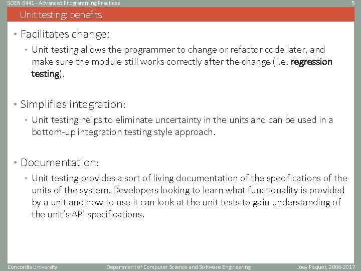 SOEN 6441 - Advanced Programming Practices 5 Unit testing: benefits • Facilitates change: •