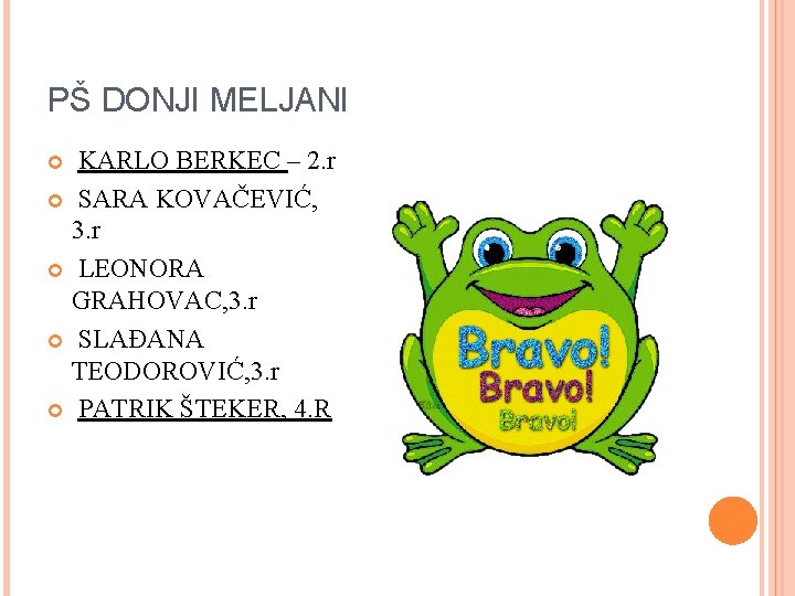 PŠ DONJI MELJANI KARLO BERKEC – 2. r SARA KOVAČEVIĆ, 3. r LEONORA GRAHOVAC,