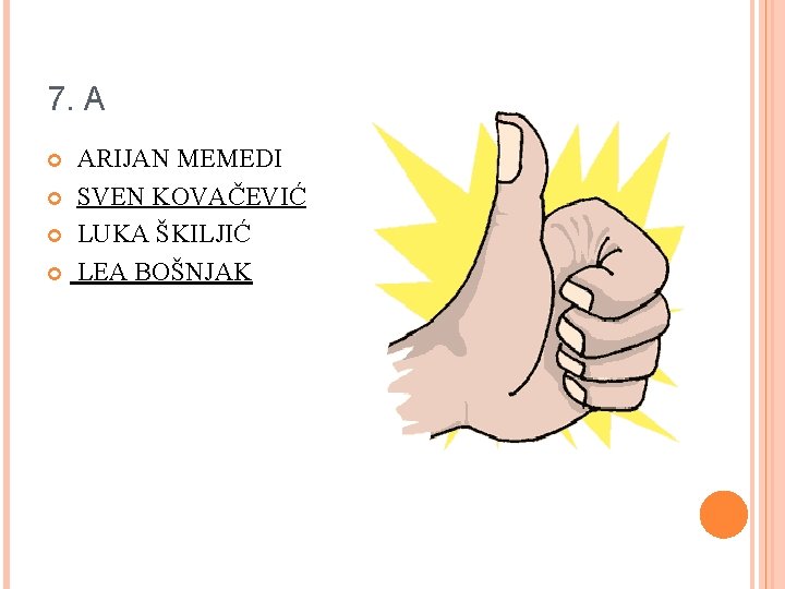 7. A ARIJAN MEMEDI SVEN KOVAČEVIĆ LUKA ŠKILJIĆ LEA BOŠNJAK 