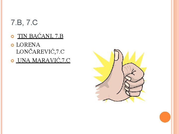 7. B, 7. C TIN BAĆANI, 7. B LORENA LONČAREVIĆ, 7. C UNA MARAVIĆ,