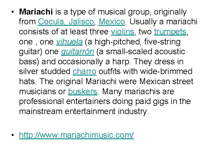  • Mariachi is a type of musical group, originally from Cocula, Jalisco, Mexico.