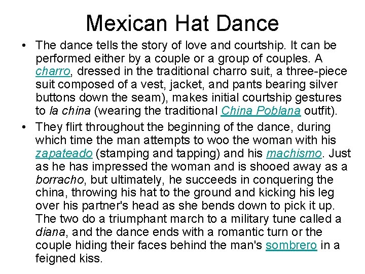 Mexican Hat Dance • The dance tells the story of love and courtship. It