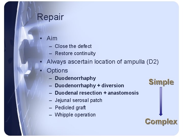 Repair • Aim – Close the defect – Restore continuity • Always ascertain location Repair • Aim – Close the defect – Restore continuity • Always ascertain location