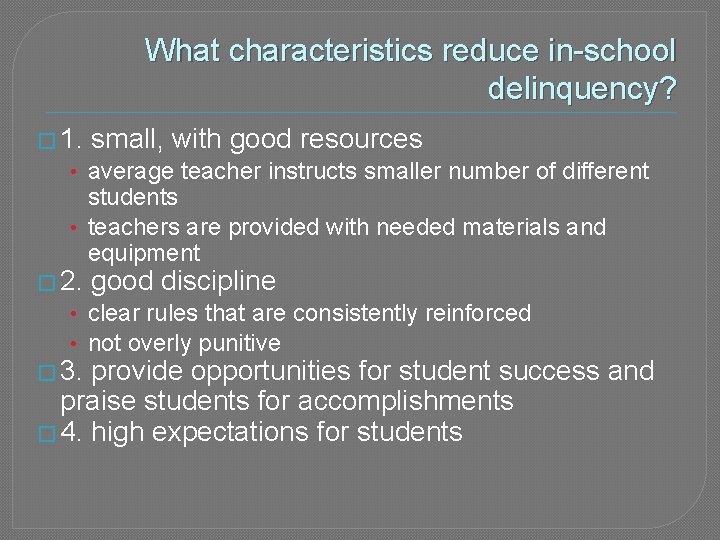 What characteristics reduce in-school delinquency? � 1. small, with good resources • average teacher What characteristics reduce in-school delinquency? � 1. small, with good resources • average teacher