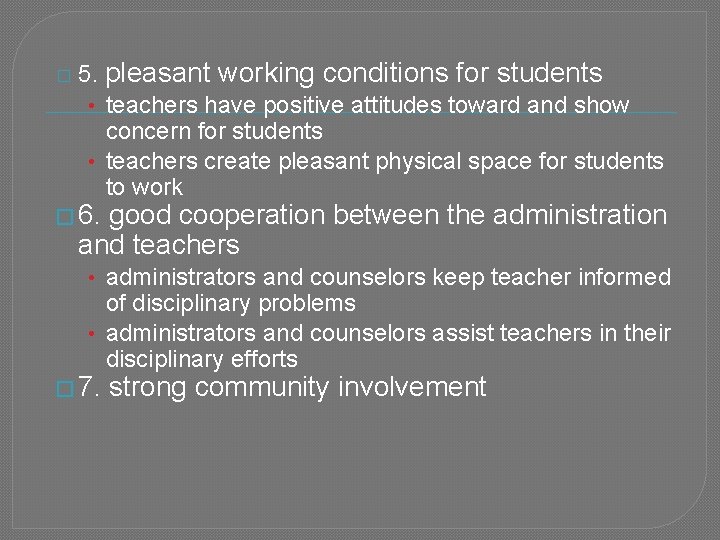 � 5. pleasant working conditions for students • teachers have positive attitudes toward and � 5. pleasant working conditions for students • teachers have positive attitudes toward and