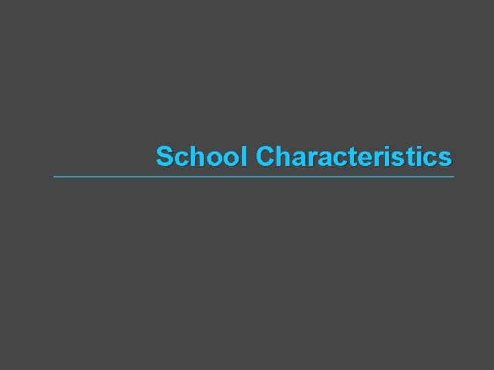 School Characteristics School Characteristics