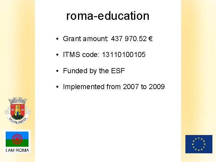 roma-education • Grant amount: 437 970. 52 € • ITMS code: 13110100105 • Funded