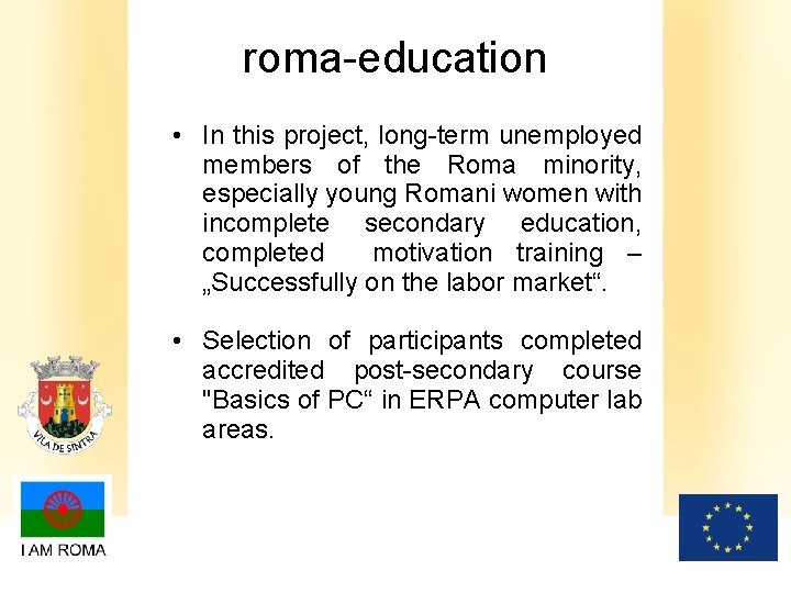 roma-education • In this project, long-term unemployed members of the Roma minority, especially young