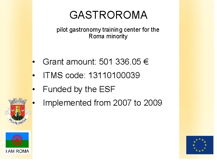 GASTROROMA pilot gastronomy training center for the Roma minority • Grant amount: 501 336.