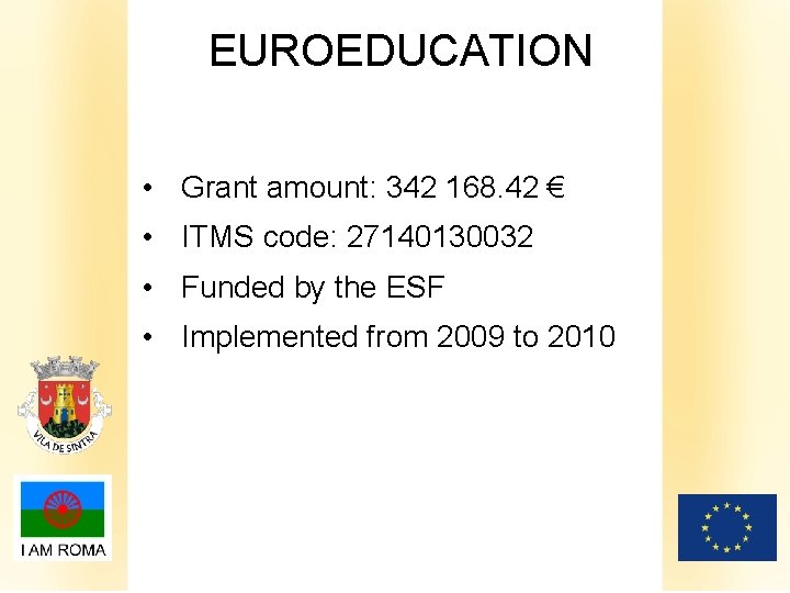 EUROEDUCATION • Grant amount: 342 168. 42 € • ITMS code: 27140130032 • Funded