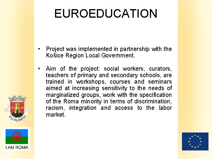 EUROEDUCATION • Project was implemented in partnership with the Košice Region Local Government. •