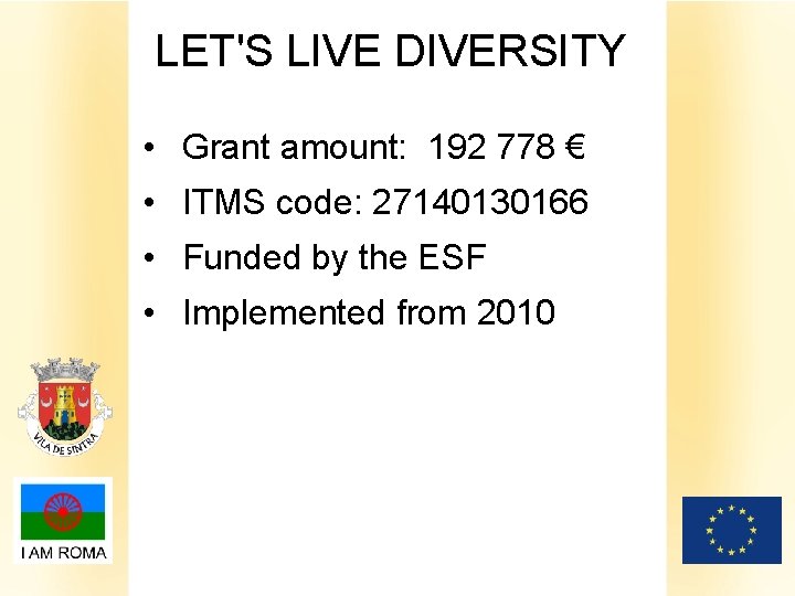 LET'S LIVE DIVERSITY • Grant amount: 192 778 € • ITMS code: 27140130166 •