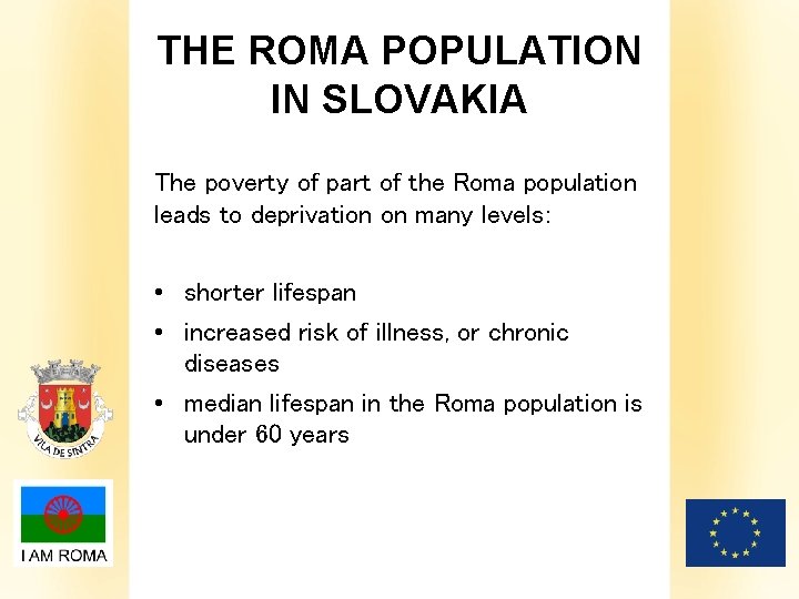 THE ROMA POPULATION IN SLOVAKIA The poverty of part of the Roma population leads