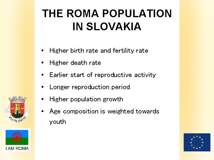 THE ROMA POPULATION IN SLOVAKIA • Higher birth rate and fertility rate • Higher
