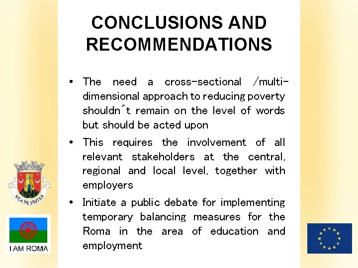CONCLUSIONS AND RECOMMENDATIONS • The need a cross-sectional /multidimensional approach to reducing poverty shouldn´t