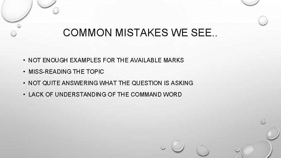 COMMON MISTAKES WE SEE. . • NOT ENOUGH EXAMPLES FOR THE AVAILABLE MARKS •