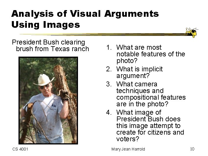Analysis of Visual Arguments Using Images President Bush clearing brush from Texas ranch CS