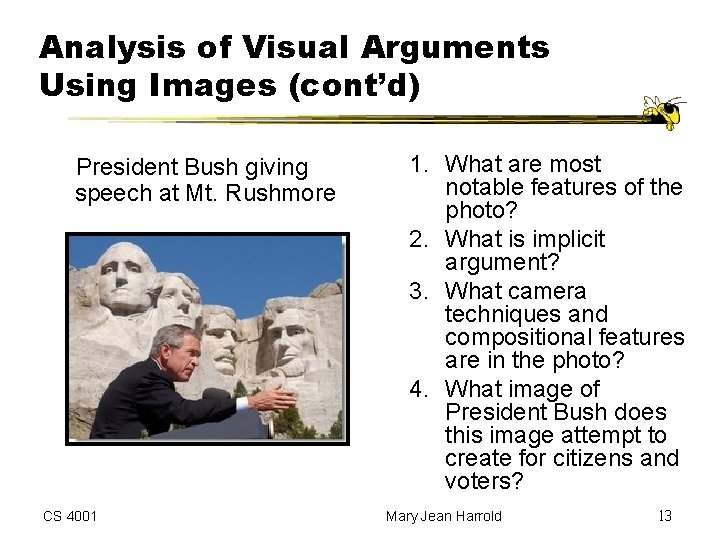 Analysis of Visual Arguments Using Images (cont’d) President Bush giving speech at Mt. Rushmore