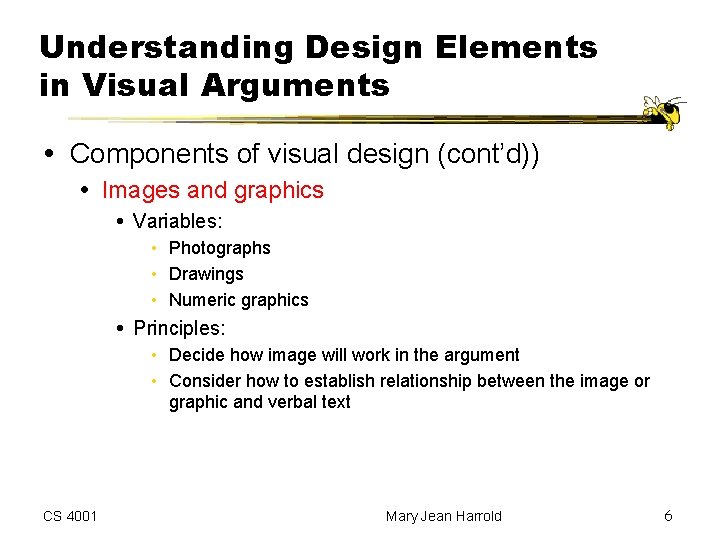 Understanding Design Elements in Visual Arguments Components of visual design (cont’d)) Images and graphics