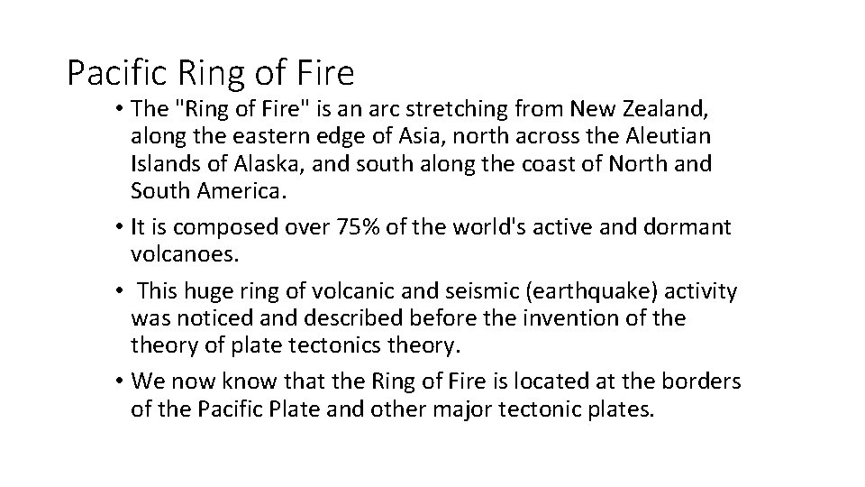 Pacific Ring of Fire • The "Ring of Fire" is an arc stretching from