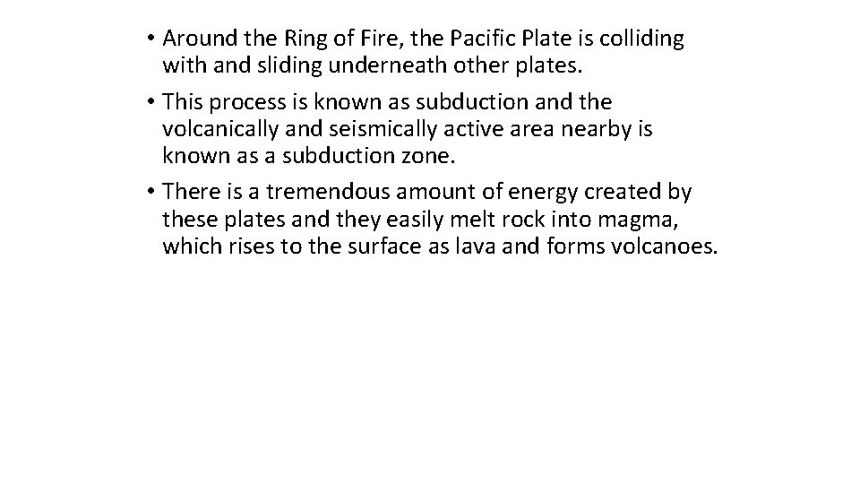  • Around the Ring of Fire, the Pacific Plate is colliding with and