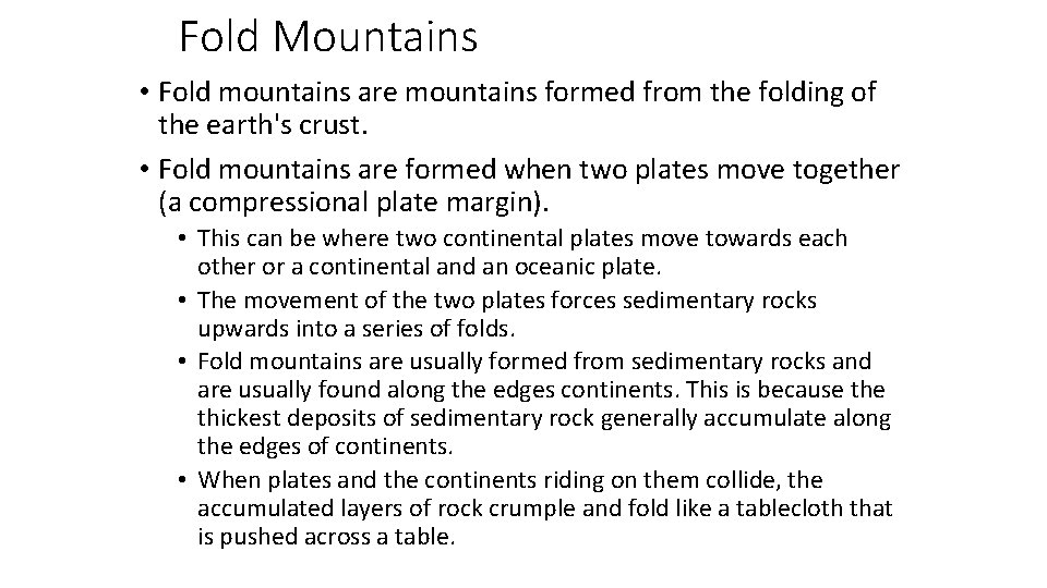 Fold Mountains • Fold mountains are mountains formed from the folding of the earth's