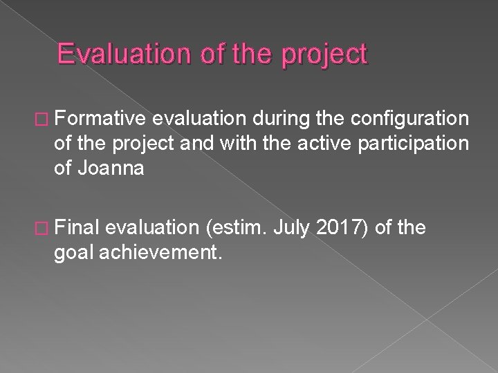 Evaluation of the project � Formative evaluation during the configuration of the project and