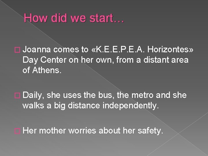 How did we start… � Joanna comes to «K. E. E. P. E. A.