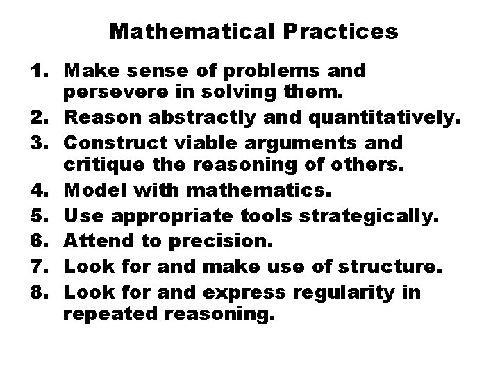 Mathematical Practices 1. Make sense of problems and persevere in solving them. 2. Reason