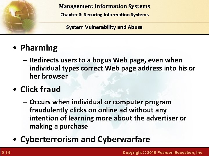 Management Information Systems Chapter 8: Securing Information Systems System Vulnerability and Abuse • Pharming