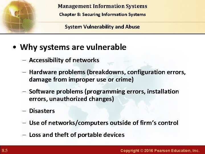 Management Information Systems Chapter 8: Securing Information Systems System Vulnerability and Abuse • Why
