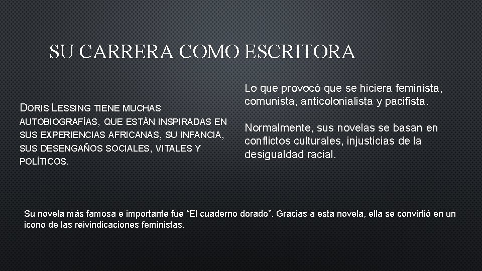 SU CARRERA COMO ESCRITORA DORIS LESSING TIENE MUCHAS AUTOBIOGRAFÍAS, QUE ESTÁN INSPIRADAS EN SUS