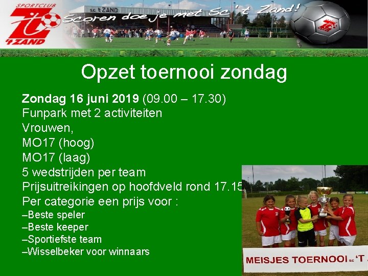 Opzet toernooi zondag Zondag 16 juni 2019 (09. 00 – 17. 30) Funpark met