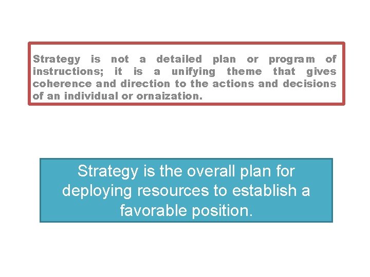 Strategy is not a detailed plan or program of instructions; it is a unifying