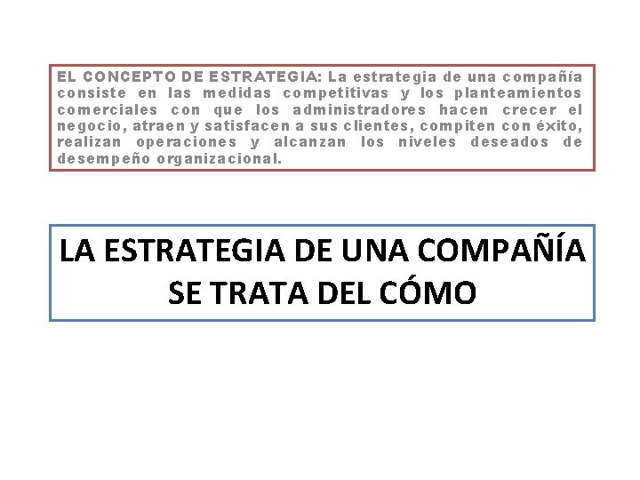 EL CONCEPTO DE ESTRATEGIA: La estrategia de una compañía consiste en las medidas competitivas