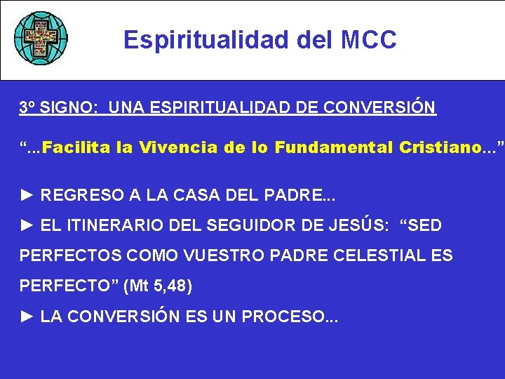 Espiritualidad del MCC 3º SIGNO: UNA ESPIRITUALIDAD DE CONVERSIÓN “. . . Facilita la