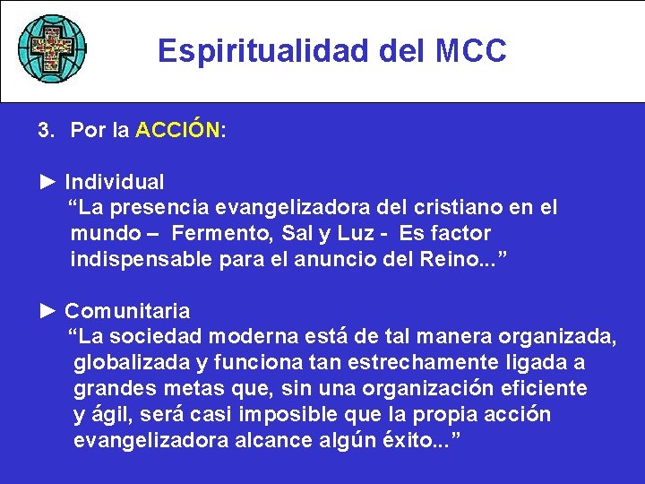 Espiritualidad del MCC 3. Por la ACCIÓN: ► Individual “La presencia evangelizadora del cristiano