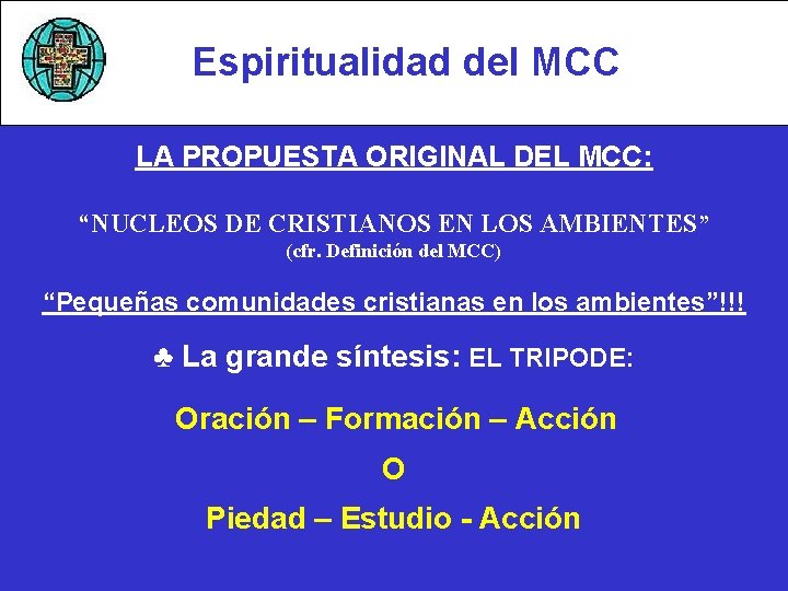 Espiritualidad del MCC LA PROPUESTA ORIGINAL DEL MCC: “NUCLEOS DE CRISTIANOS EN LOS AMBIENTES”