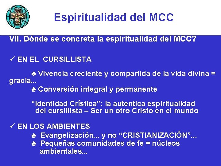 Espiritualidad del MCC VII. Dónde se concreta la espiritualidad del MCC? ü EN EL