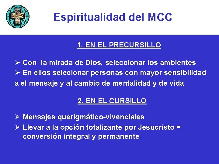 Espiritualidad del MCC 1. EN EL PRECURSILLO Ø Con la mirada de Dios, seleccionar